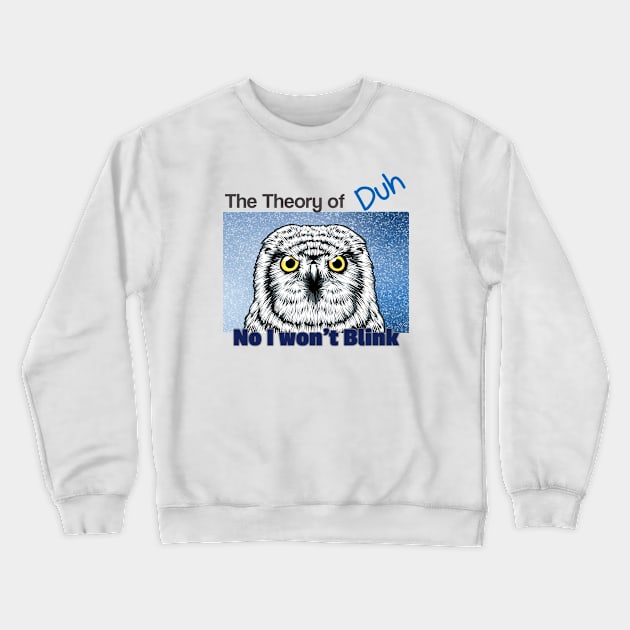 Theory of Duh Crewneck Sweatshirt by WithCharity